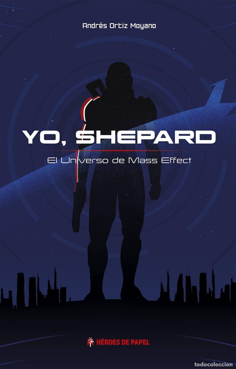 Libros de segunda mano: Yo, Shepard: El Universo de Mass Effect - Andr&eacute;s Ortiz Moyano - H&eacute;roes de Papel - Videojuegos