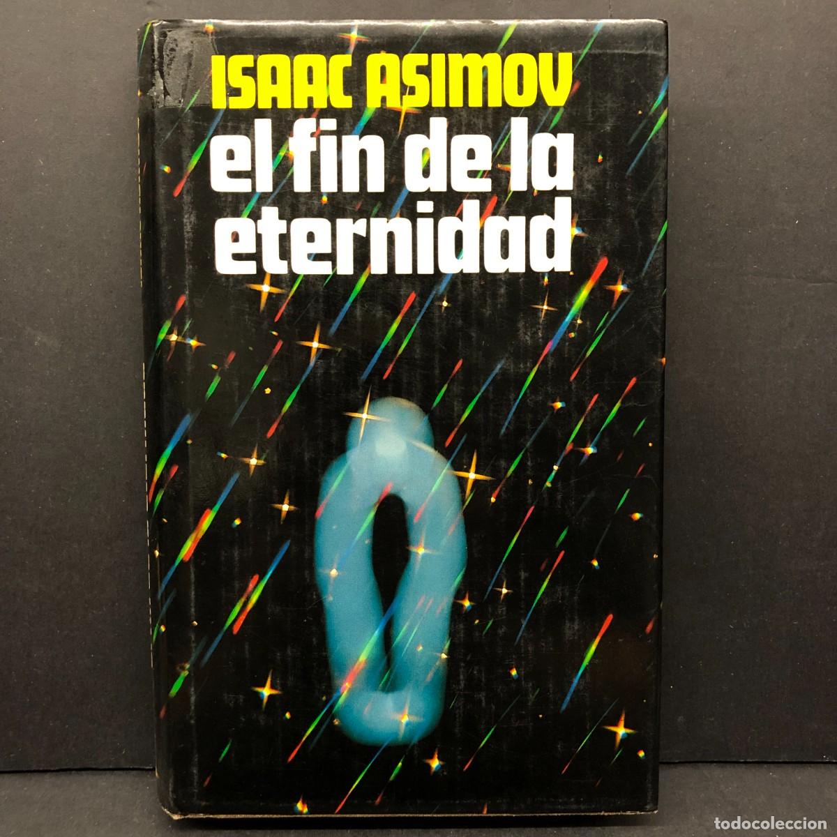 Libros de segunda mano: ISAAC ASIMOV - EL FIN DE LA ETERNIDAD - 1981 - C&Iacute;RCULO DE LECTORES / 191