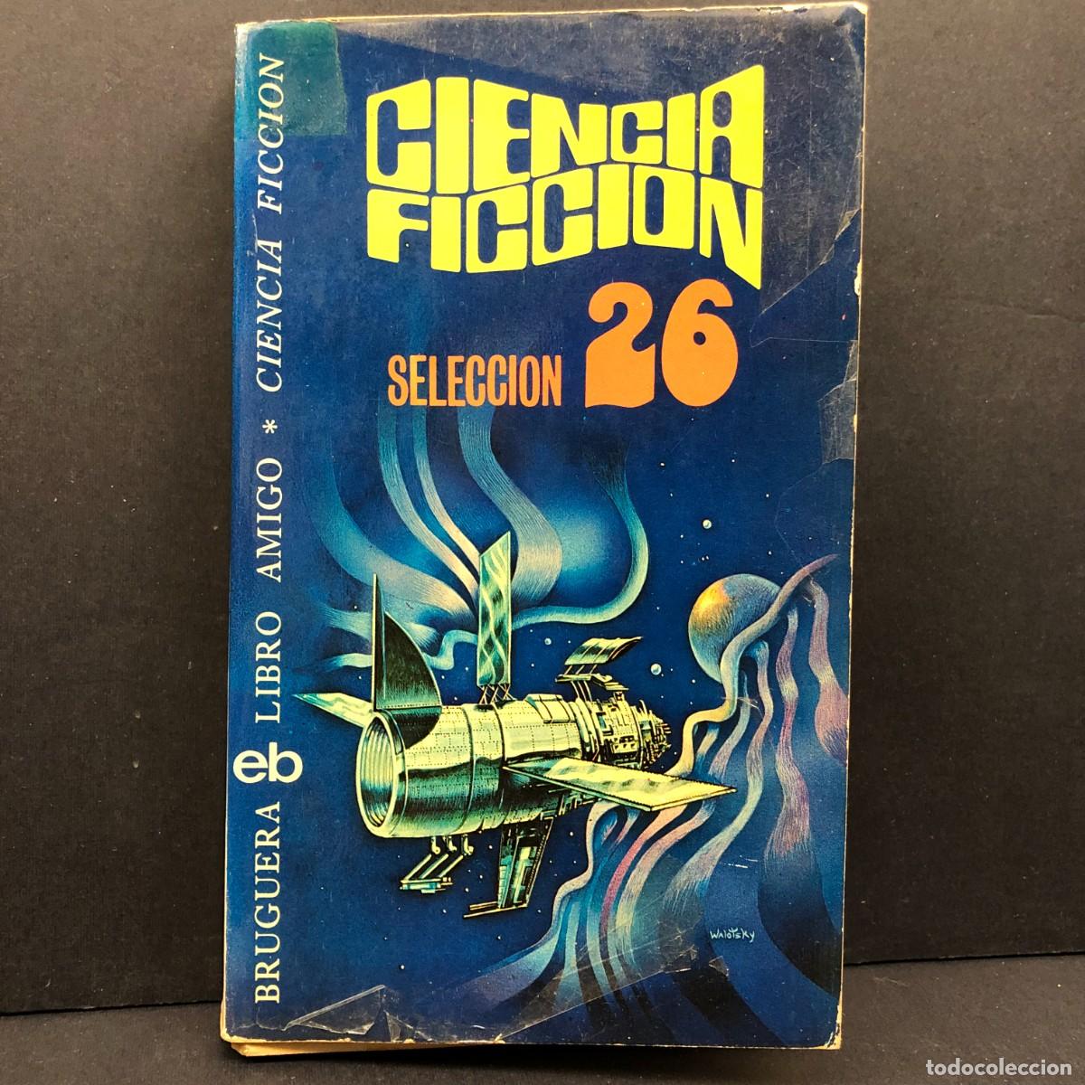 Libros de segunda mano: CIENCIA FICCION - SELECCION 26 - BRUGUERA LIBRO AMIGO - 441 / 208