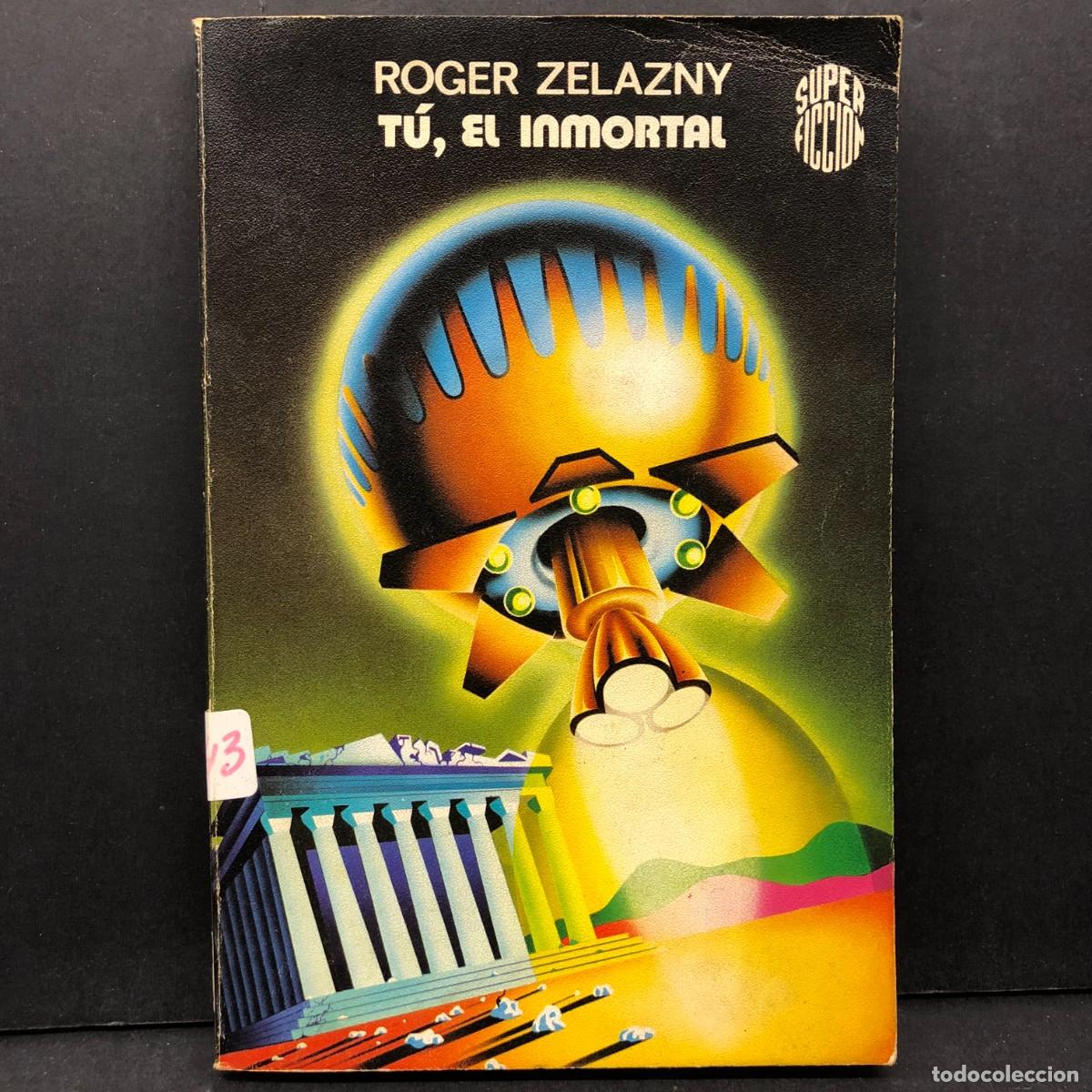 Libros de segunda mano: ROGER ZELAZNY - T&Uacute;, EL INMORTAL - SUPER FICCION / 487