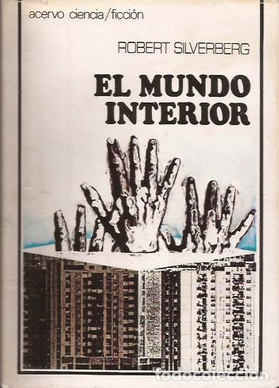 Libros de segunda mano: NOVELA EL MUNDO INTERIOR ROBERT SILVERBERG ACERVO CIENCIA FICCI&Oacute;N