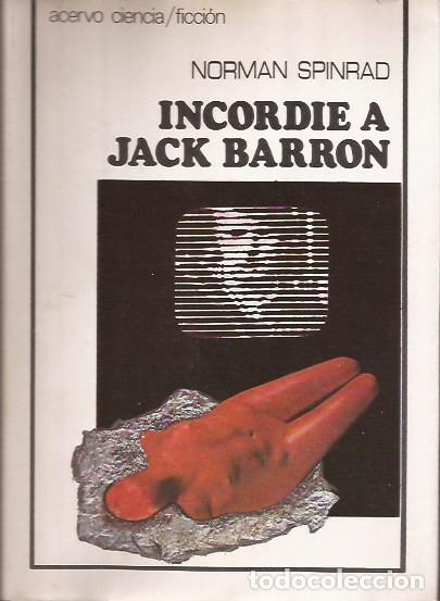 Libros de segunda mano: NOVELA INCORDIE A JACK BARRON NORMAN SPINRAD ACERVO CIENCIA FICCI&Oacute;N