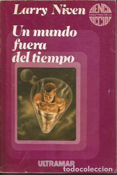Libros de segunda mano: NOVELA UN MUNDO FUERA DEL TIEMPO LARRY NIVEN ULTRAMAR CIENCIA FICCI&Oacute;N