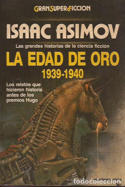 Libros de segunda mano: LIBRO LA EDAD DE ORO 1939-40 ISAAC ASIMOV ANTOLOG&Iacute;A CIENCIA FICCI&Oacute;N MARTINEZ ROCA