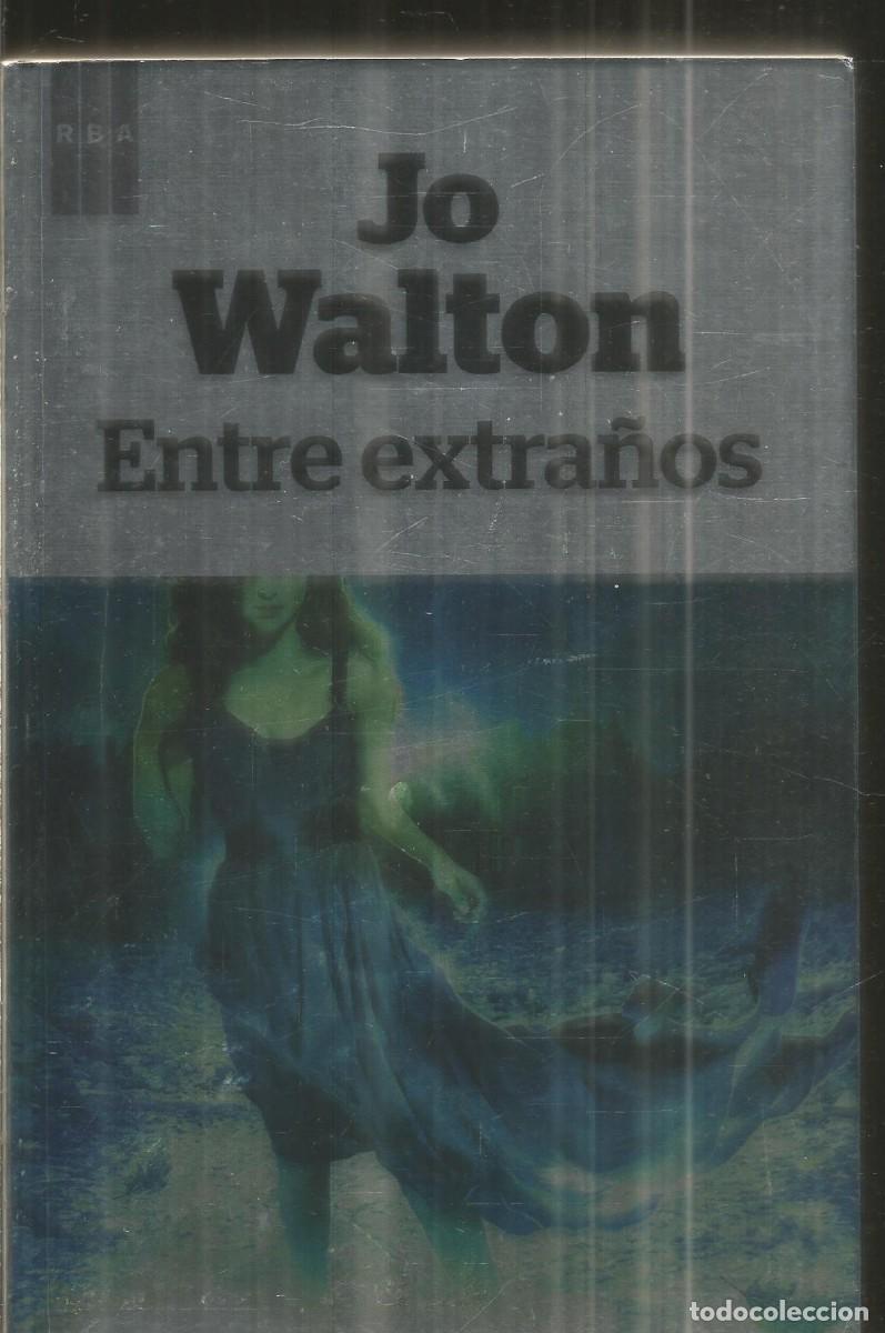 Libros de segunda mano: JO WALTON ENTRE EXTRA&Ntilde;OS. RBA. PRIMERA EDICION.