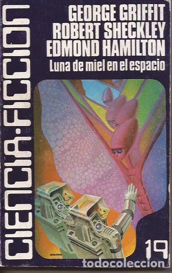 Libros de segunda mano: LIBRO LUNA DE MIEL EN EL ESPACIO CIENCIA FICCI&Oacute;N 19 CARALT ROBERT SHECKLEY ED HAMILTON....
