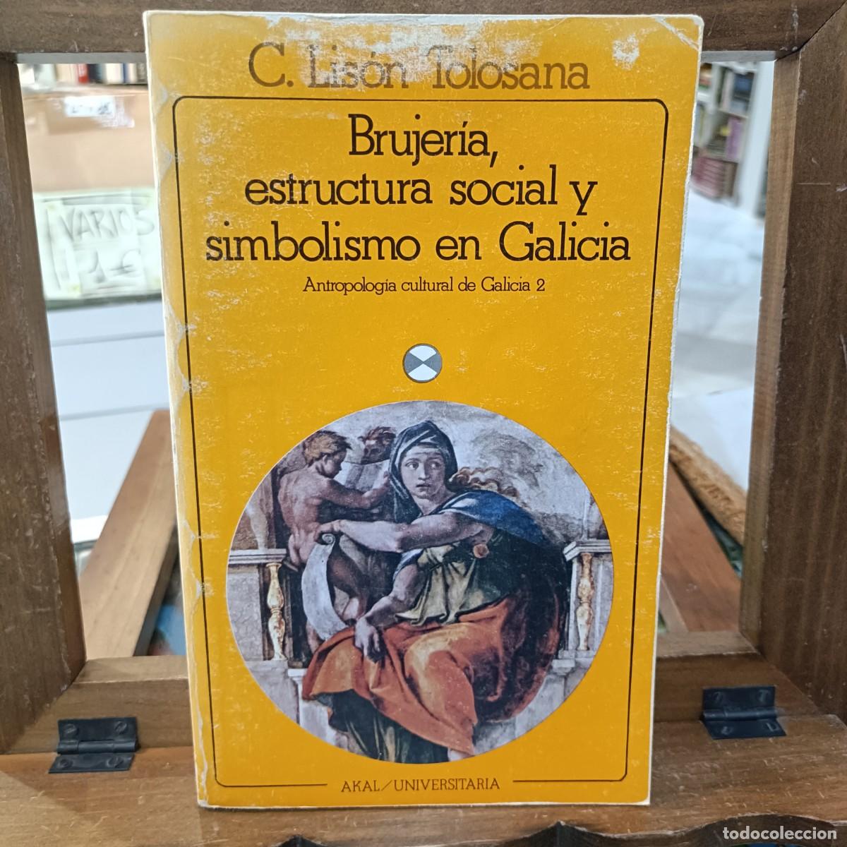 Libros de segunda mano: Brujer&iacute;a, Estructura Social y Simbolismo en Galicia - C. Lis&oacute;n Tolosana - Akal / Universitaria 1983