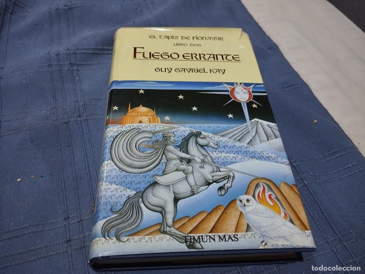 Libros de segunda mano: FUEGO ERRANTE - EL TAPIZ DE FIONAVAR - LIBRO DOS - Guy Gavriel Kay - Timun Mas 1989