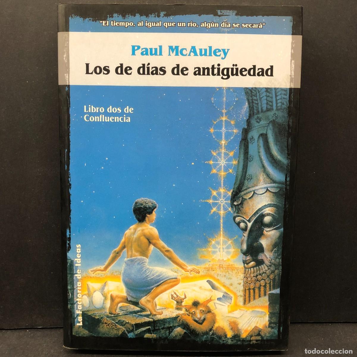 Libros de segunda mano: PAUL MCAULEY - LOS DE D&Iacute;AS DE ANTIG&Uuml;EDAD - LIBRO DOS DE CONFLUENCIA - LA FACTOR&Iacute;A DE IDEAS / 492