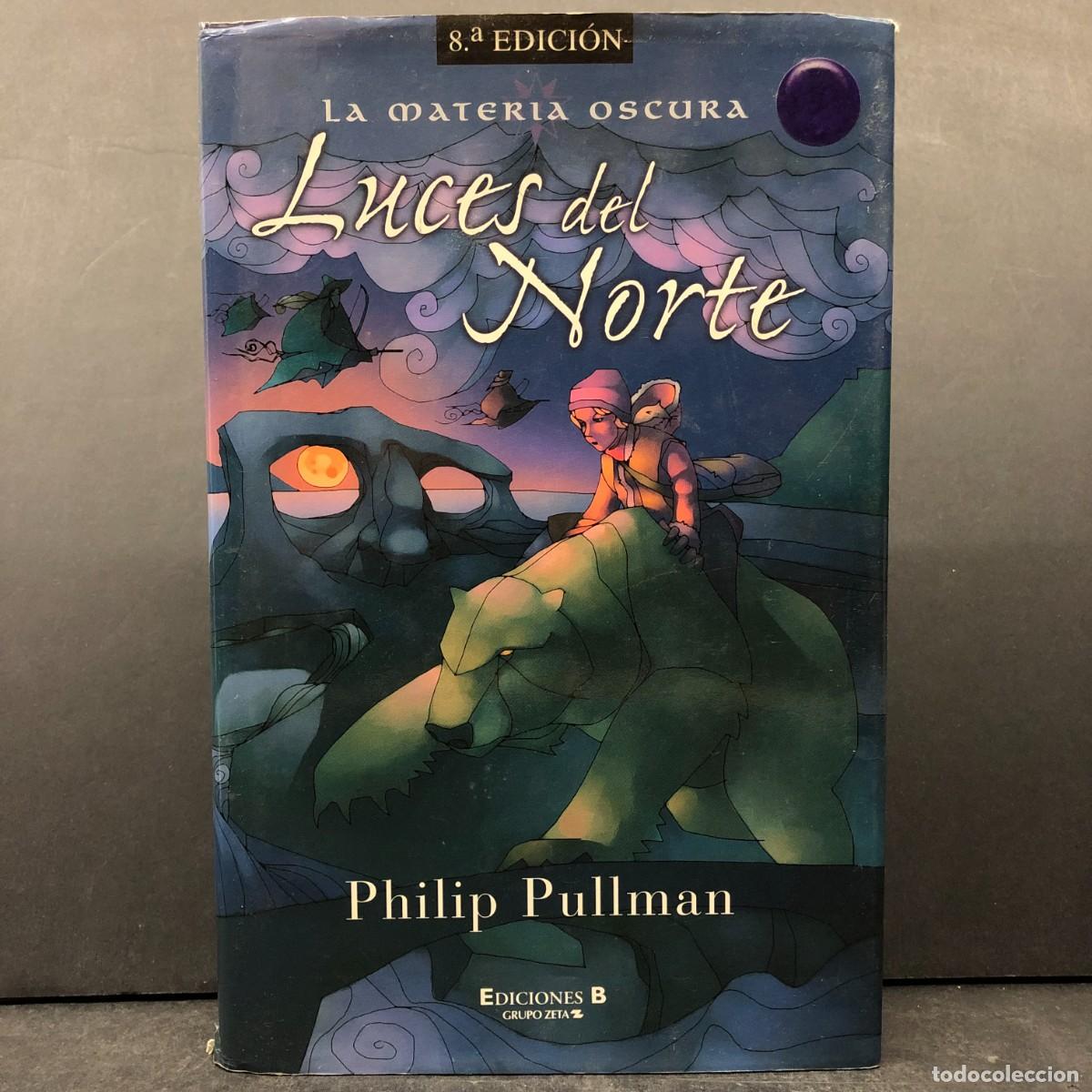 Libros de segunda mano: LUCES DEL NORTE - LA MATERIA OSCURA - PHILIP PULLMAN - EDICIONES B - GRUPO Z / 494