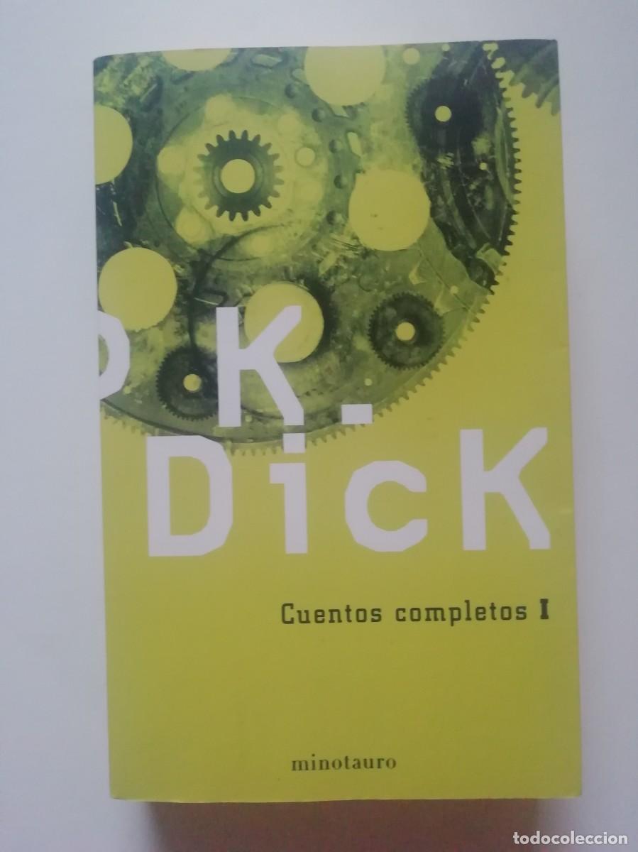 Libros de segunda mano: CUENTOS COMPLETOS I - 1 - PHILIP K. DICK - ED. MINOTAURO 2013