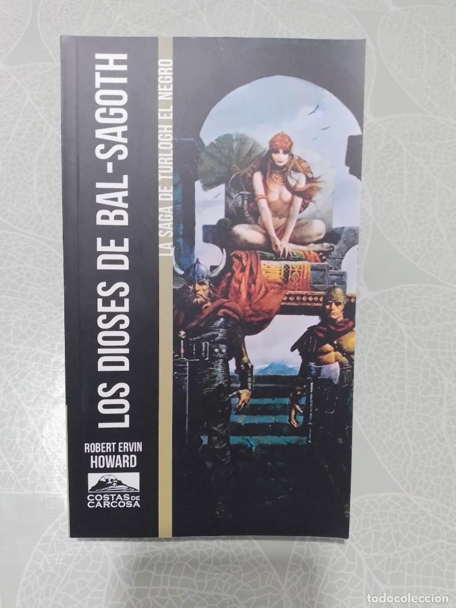 Libros de segunda mano: Los Dioses de Bal-Sagoth. La Saga de Turlogh El Negro - Robert E. Howard