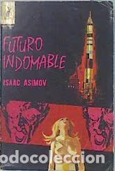 Libros de segunda mano: Futuro Indomable - Isaac Asimov - Editorial Molino - 1969 - Biblioteca Oro, N&ordm; 610