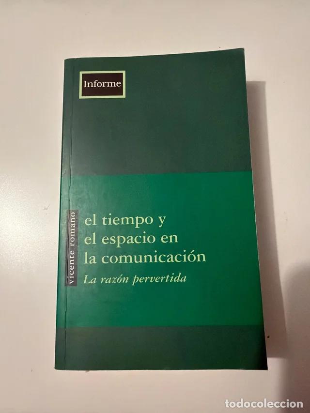 Gebrauchte B&uuml;cher: El tiempo y el espacio en la comunicaci&oacute;n: la raz&oacute;n pervertida, Vicente Romano, editorial Informe