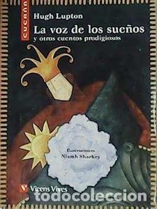 Libri di seconda mano: La Voz de los Sue&ntilde;os y Otros cuentos prodigiosos - Hugh Lupton - Vicens Vives - Cuca&ntilde;a, N&ordm; 24
