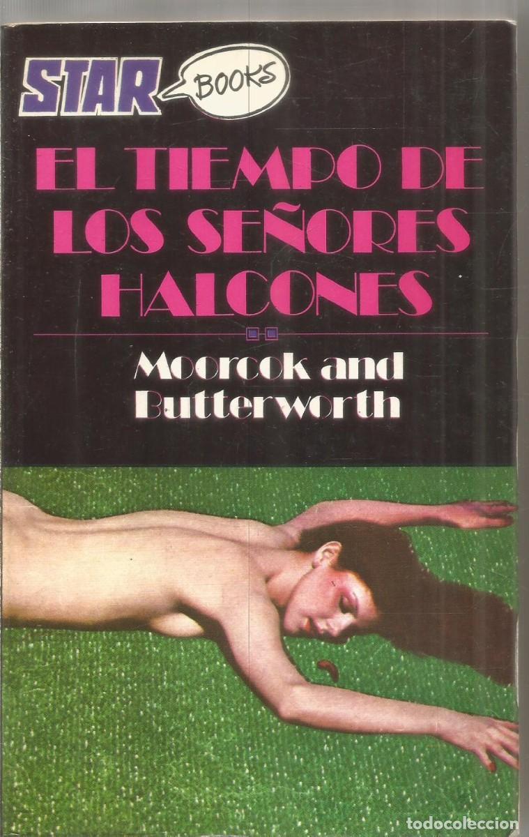Livres d'occasion: MICHAEL MOORCOK Y MICHAEL BUTTERWORTH. EL TIEMPO DE LOS SE&Ntilde;ORES HALCONES. STAR BOOKS