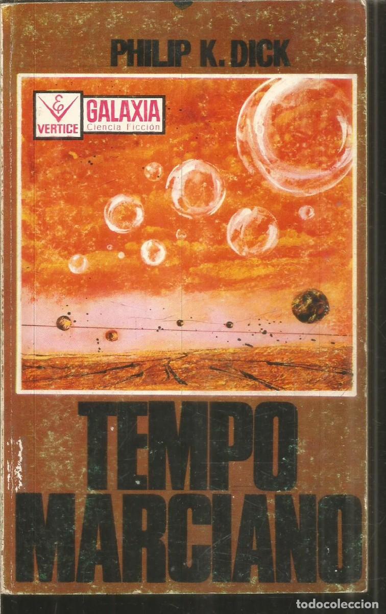 Libros de segunda mano: PHILIP K. DICK. TIEMPO MARCIANO. GALAXIA VERTICE
