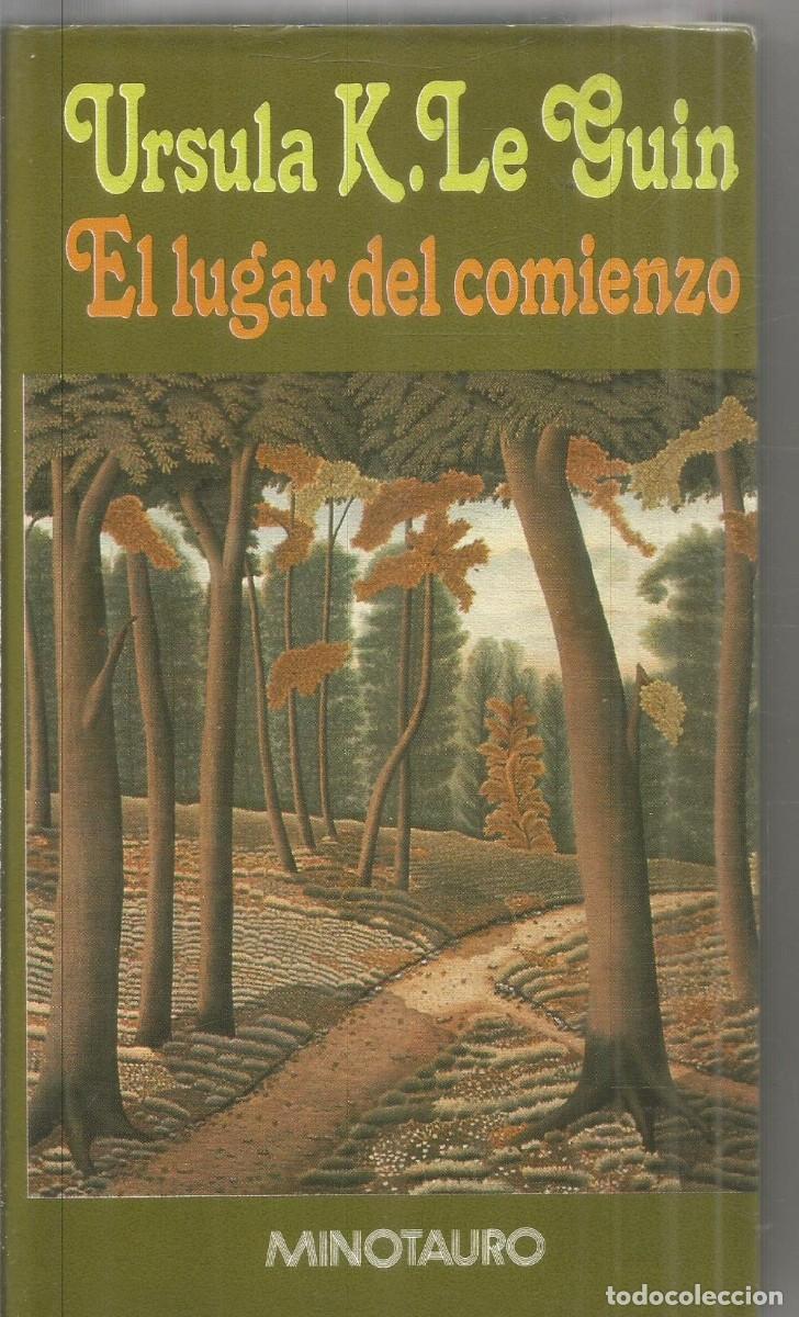 Livres d'occasion: URSULA K. LE GUIN. EL LUGAR DEL COMIENZO. MINOTAURO. PRIMERA EDICION