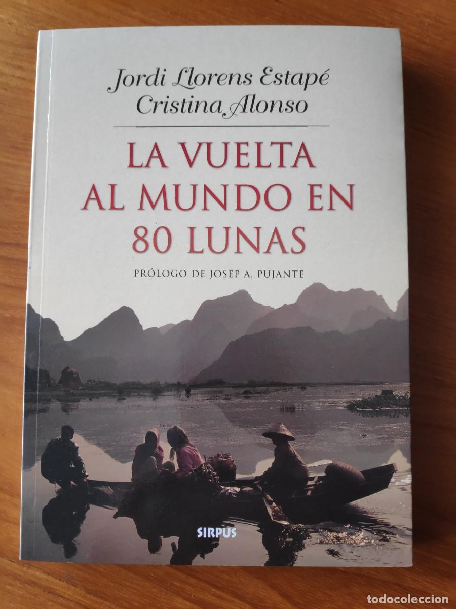 Livres d'occasion: La vuelta al mundo en 80 lunas Jordi Llorens Estap&eacute; Cristina Alonso pr&oacute;logo Josep A. Pujante Sirpus