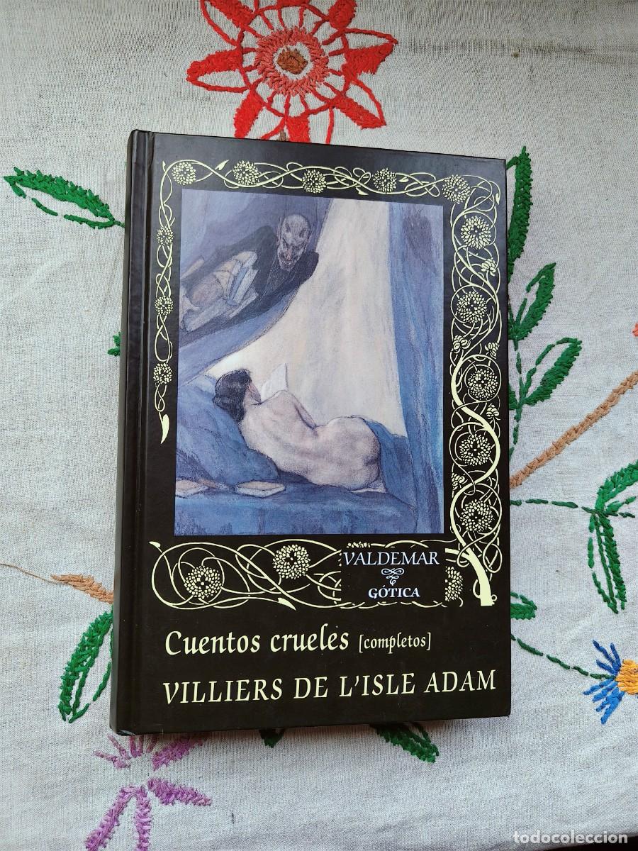 Livres d'occasion: Cuentos Crueles Completos. Villiers De L ́isle Adam. Valdemar G&oacute;tica. Tapa dura.