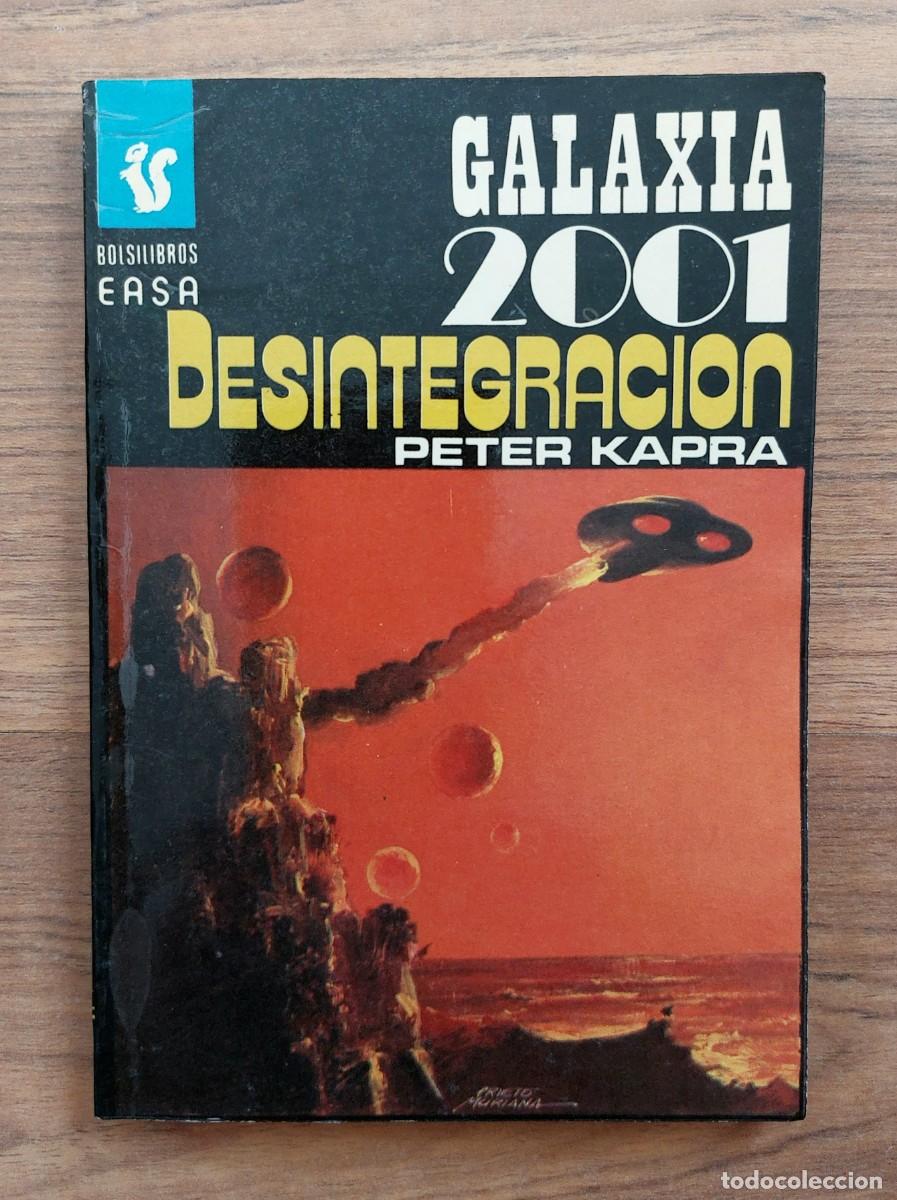 Libros de segunda mano: GALAXIA 2001 EASA N&ordm; 90-DESINTEGRACION (PETER KAPRA) NOVELAS-BOLSILIBROS-PULP