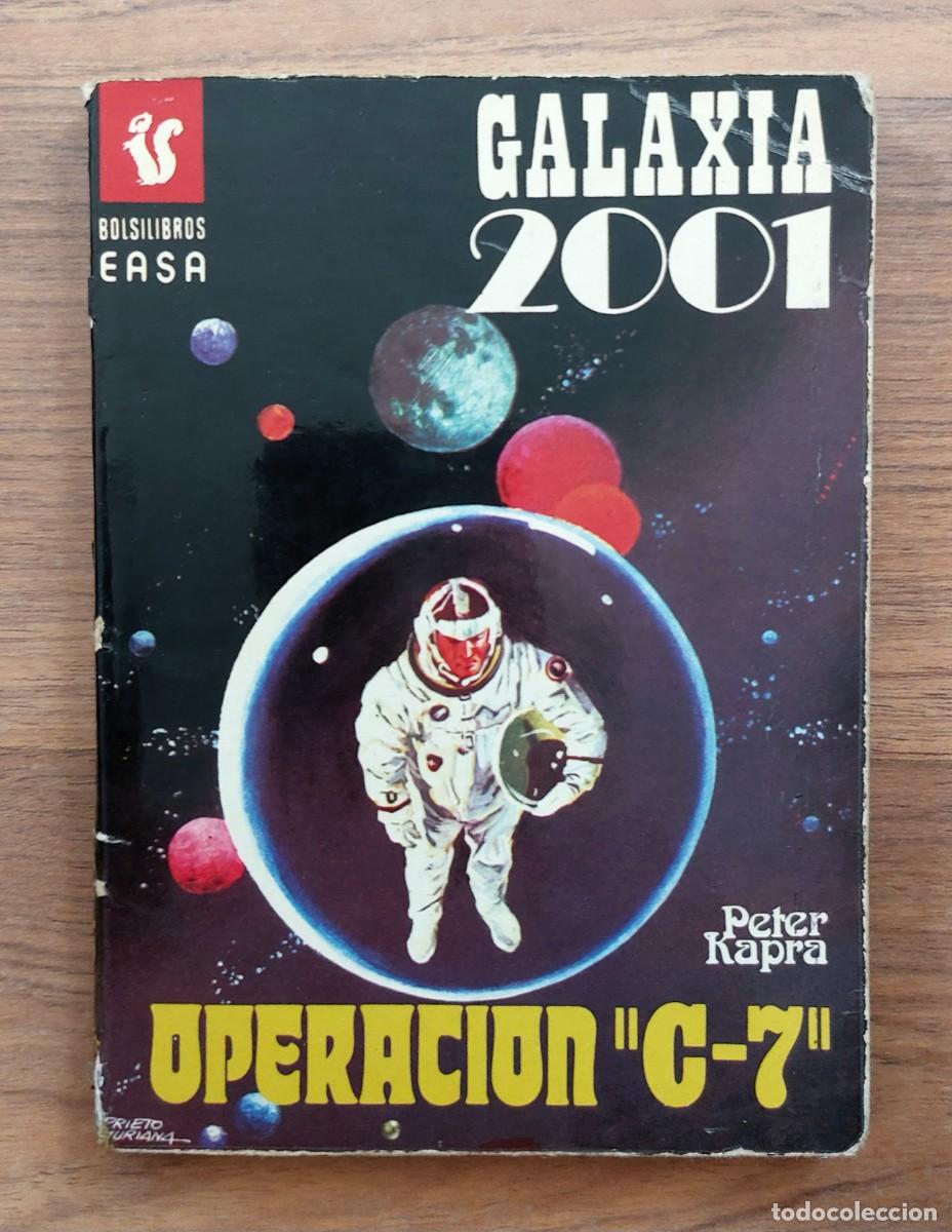Libros de segunda mano: GALAXIA 2001 EASA N&ordm; 41-OPERACION C-7 (PETER KAPRA) NOVELAS-BOLSILIBROS-PULP
