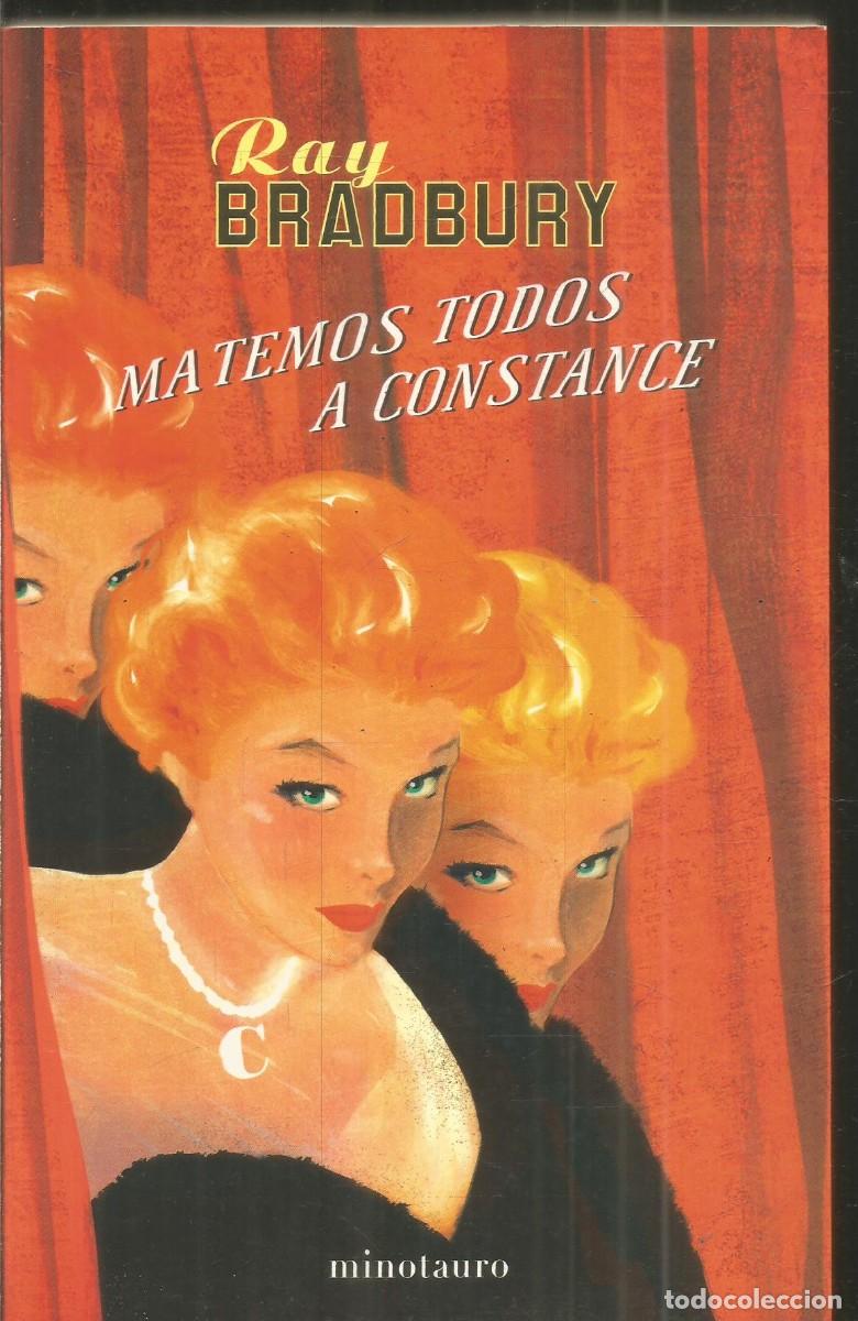 Libros de segunda mano: RAY BRADBURY. MATEMOS TODOS A CONSTANCE. MINOTAURO. PRIMERA EDICION