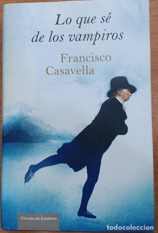 Libros de segunda mano: Lo que s&eacute; de los vampiros - Francisco Casavella - Circulo de Lectores - 2008