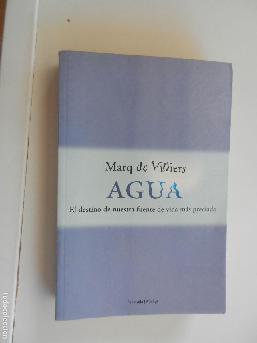 Libros de segunda mano: AGUA - MARQ DE VILLIERS - EL DESTINO DE NUESTRA FUENTE DE VIDA MAS PRECIADA - PEN&Iacute;NSULA 2001 -1&ordf; EDC