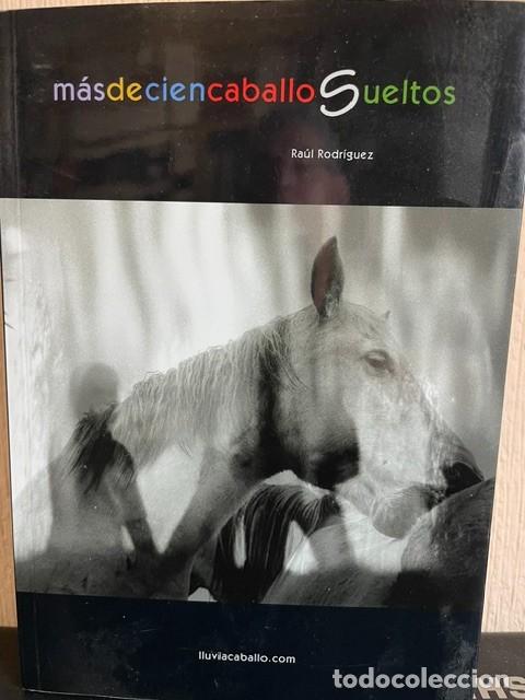 Libros de segunda mano: M&aacute;s de cien caballos sueltos, de Ra&uacute;l Rodr&iacute;guez