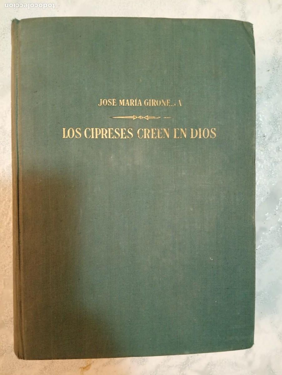 Libros de segunda mano: Jos&eacute; Mar&iacute;a Gironella. Los cipreses creen en Dios. PRIMERA EDICI&Oacute;N