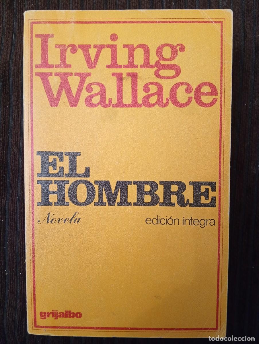 Libros de segunda mano: Irving Wallace. El hombre. Novela. Edici&oacute;n &iacute;ntegra