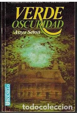 Libros de segunda mano: Verde Oscuridad - Anya Seton - Ultramar Editores - 1983