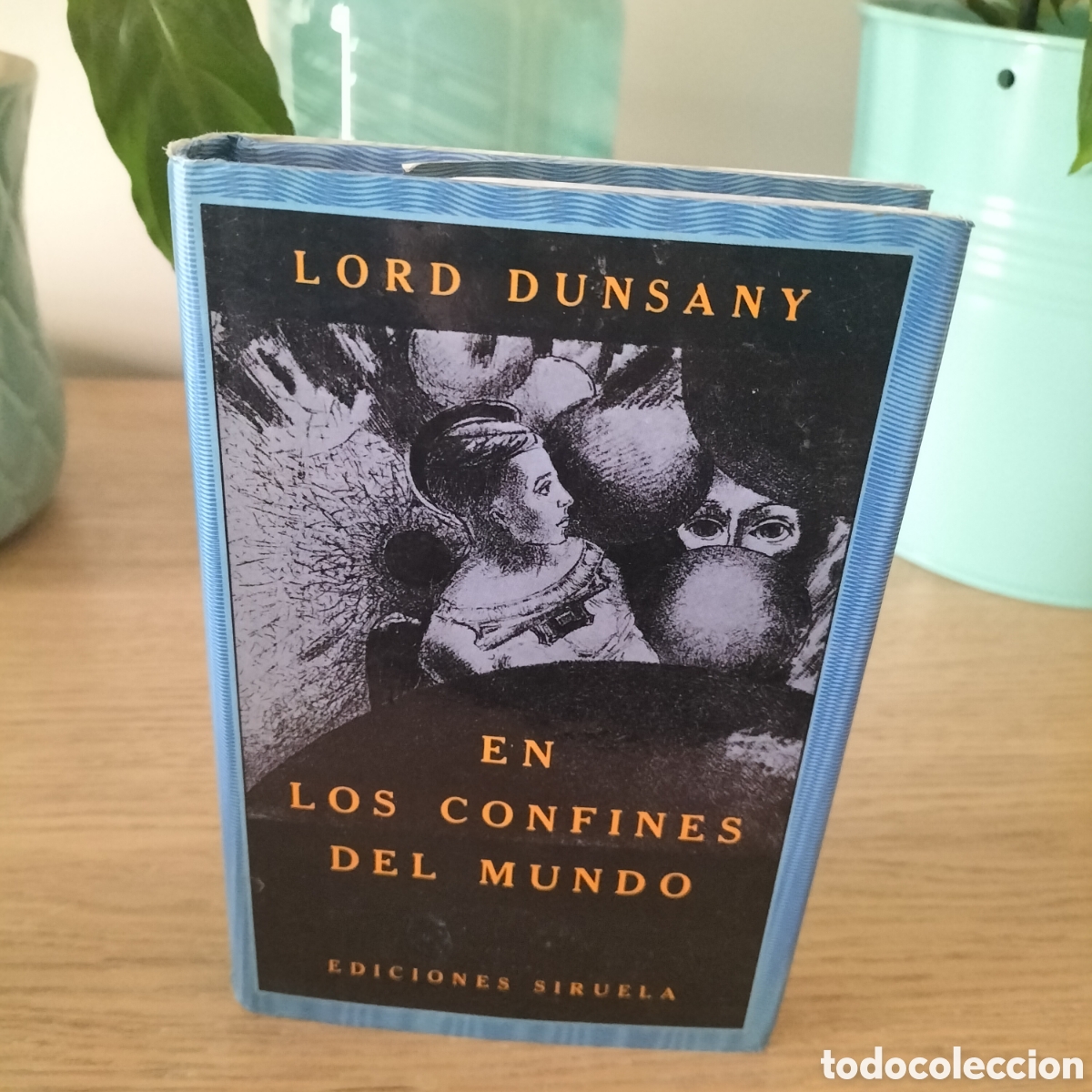 Libros de segunda mano: EN LOS CONFINES DEL MUNDO - LORD DUNSANY - SIRUELA COLECCI&Oacute;N EL OJO SIN P&Aacute;RPADO - AGOTADO