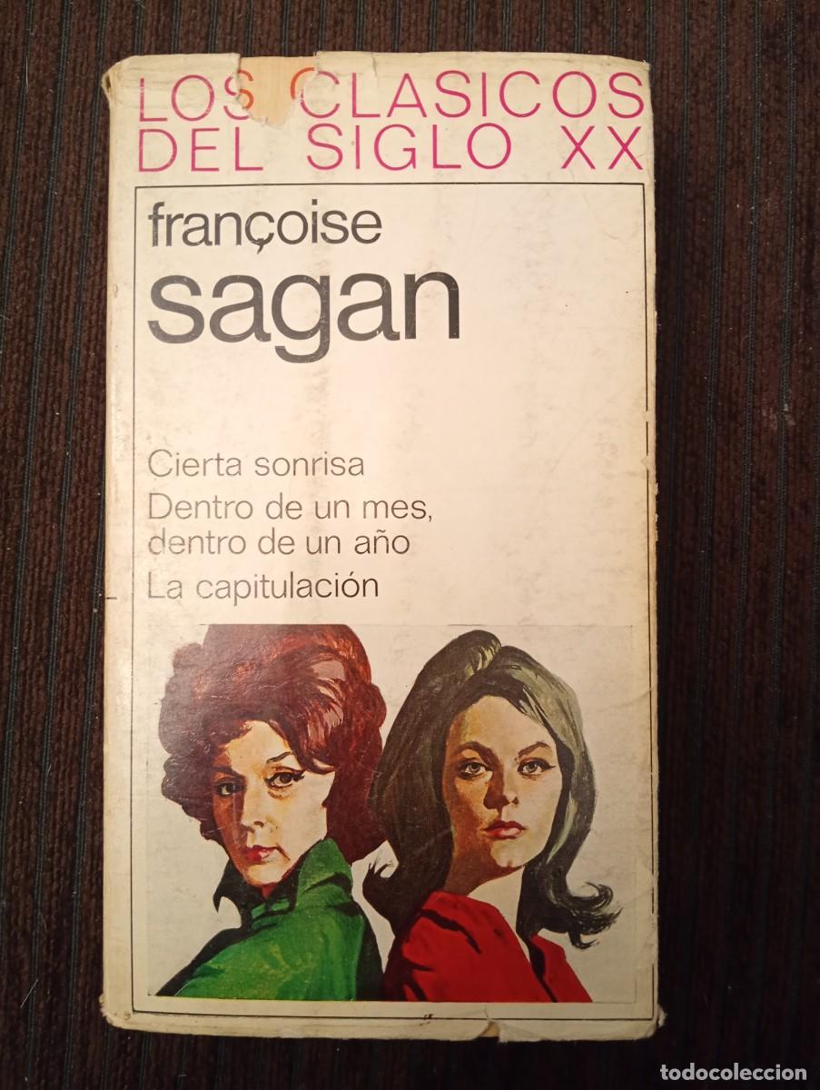 Libros de segunda mano: Fran&ccedil;oise Sagan. Cierta sonrisa. Dentro de un mes, dentro de un a&ntilde;o. La capitulaci&oacute;n