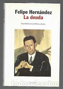 Libros de segunda mano: La Deuda - Felipe Hern&aacute;ndez - Editorial Planeta - Autores Espa&ntilde;oles e Iberoamericanos, 6733