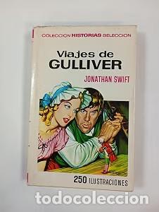 Libros de segunda mano: Viajes de Gulliver - Jonathan Swift - Bruguera - 1972 - Historias Selecci&oacute;n, Cl&aacute;sicos Juveniles