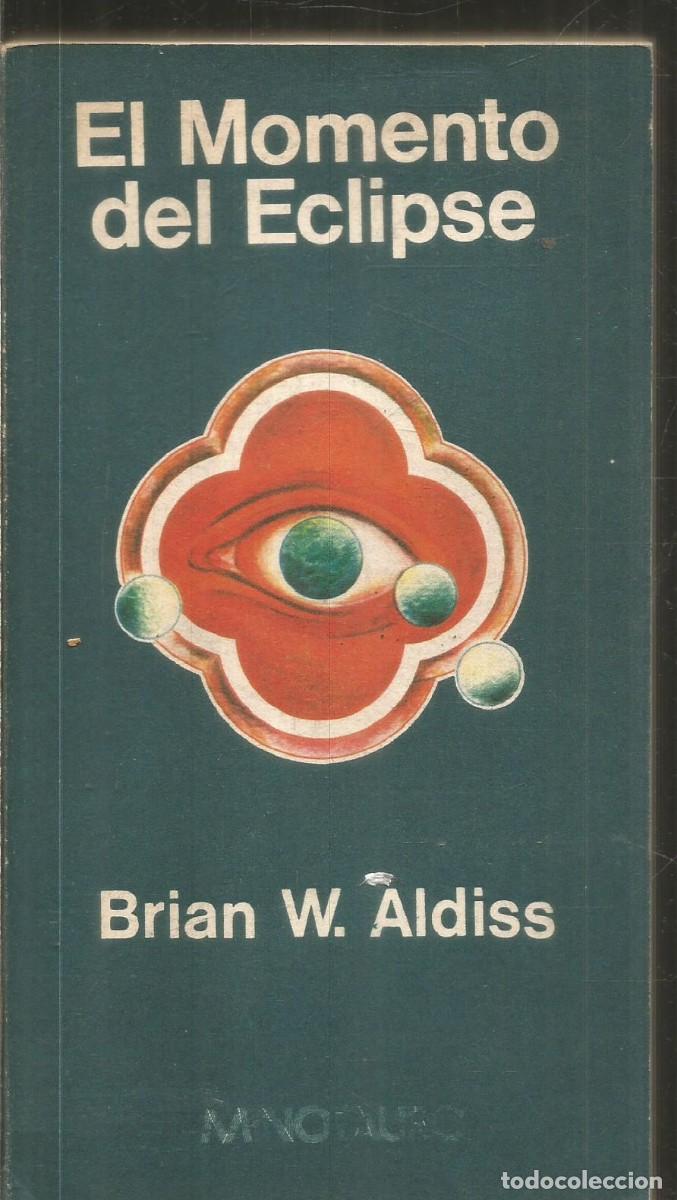 Libros de segunda mano: BRIAN W. ALDISS. EL MOMENTO DEL ECLIPSE. MINOTAURO. PRIMERA EDICION