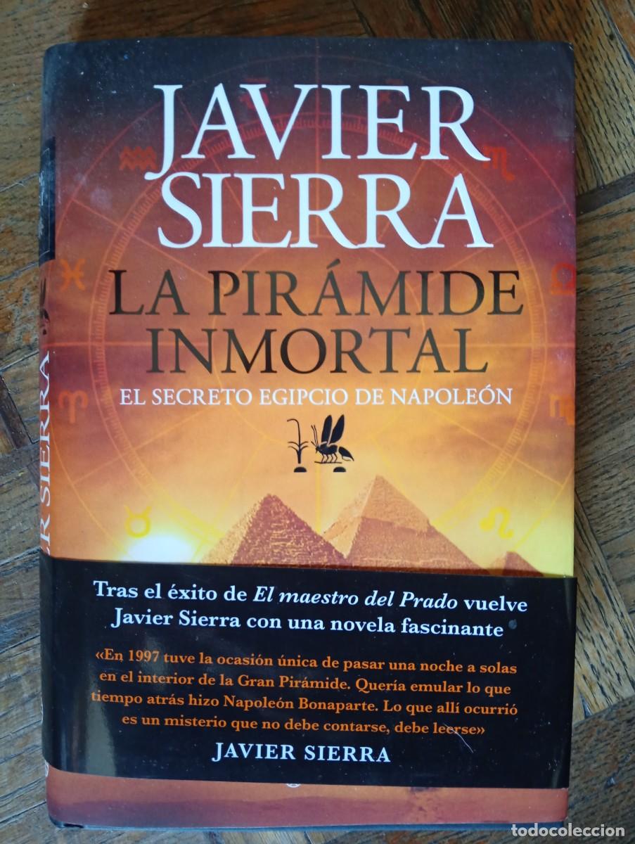 Libros de segunda mano: Javier Sierra. La pir&aacute;mide inmortal. El secreto egipcio de Napole&oacute;n