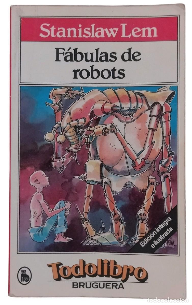 Libros de segunda mano: F&Aacute;BULAS DE ROBOTS / STANISLAW LEM. TODO LIBRO BRUGUERA 1.&ordf; EDICI&Oacute;N 1982. MUY BUEN ESTADO.