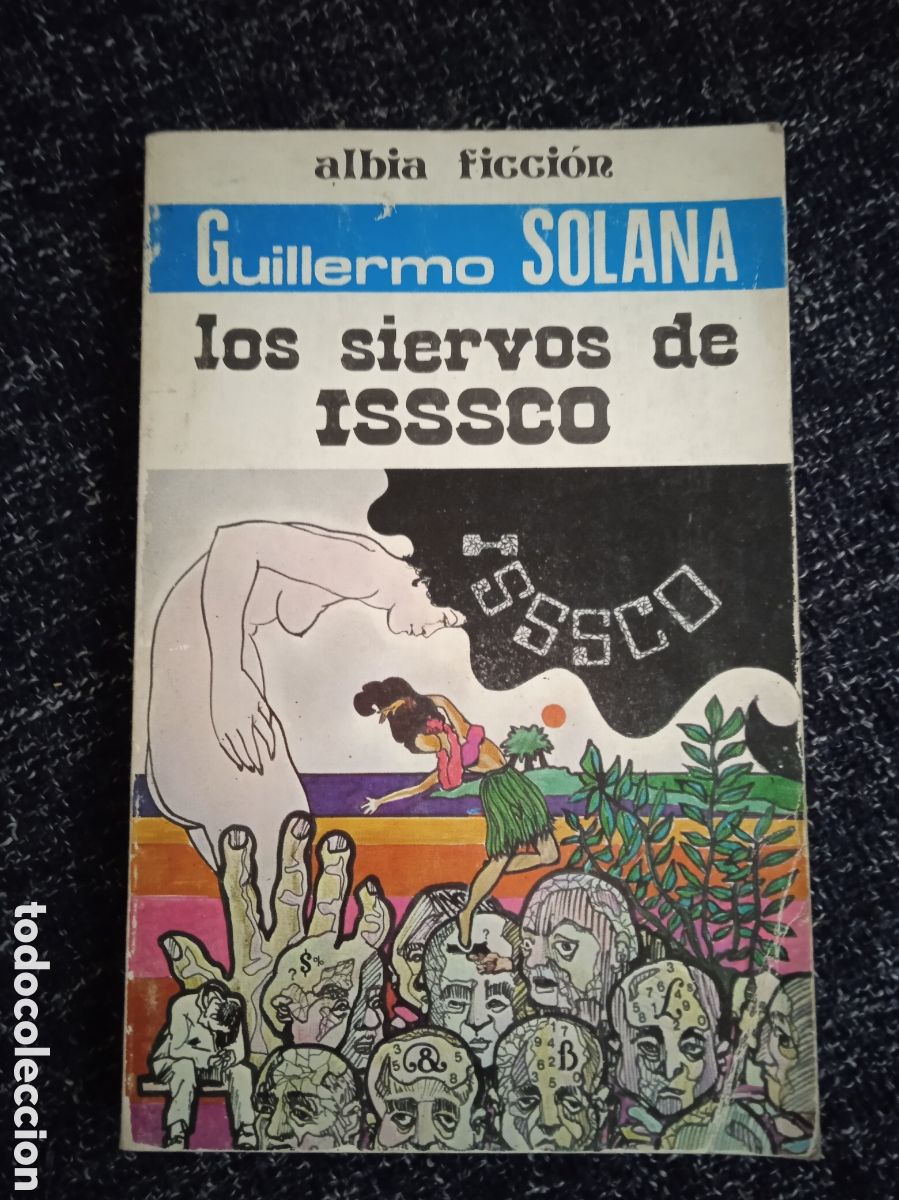 Libros de segunda mano: LOS SIERVOS DE ISSSCO / GUILLERMO SOLANA