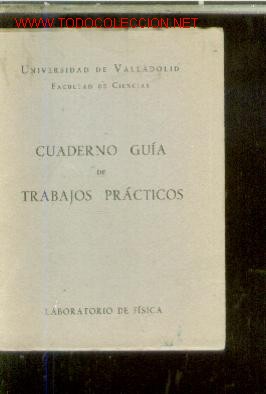 Libros de segunda mano de ciencias: CUADERNO GUIA DE TRABAJOS PRACTICOS DEL LABORATORIO DE FISICA (Valladolid, 1948) Universidad de Vall