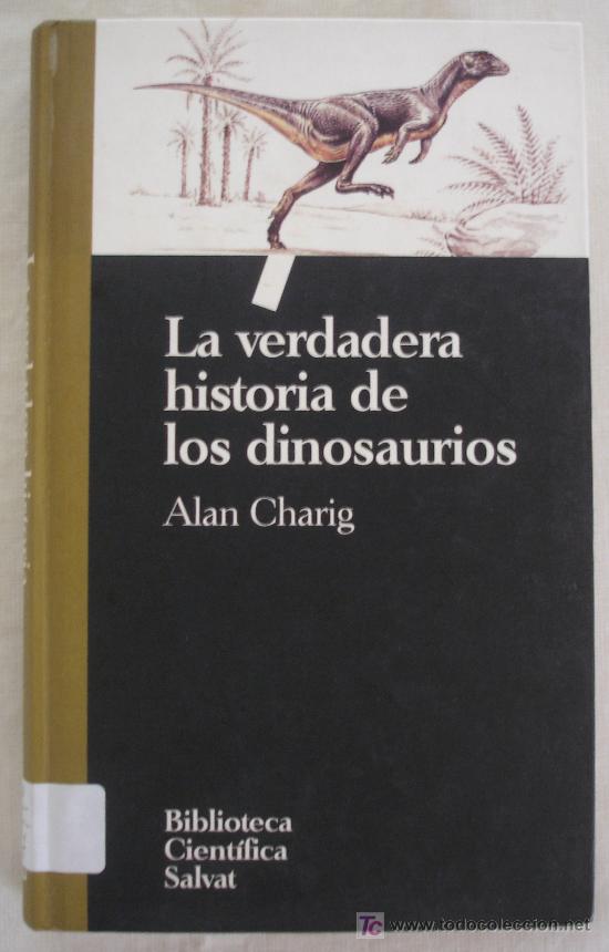 Second hand books: LA VERDADERA HISTORIA DE LOS DINOSAURIOS - ALAN CHARIG - BIBLIOTECA CIENTIFICA SALVAT.