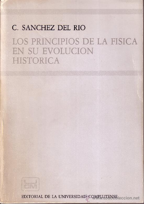 Libri di seconda mano: LOS PRINCIPIOS DE LA F&Iacute;SICA EN SU EVOLUCI&Oacute;N HIST&Oacute;RICA.