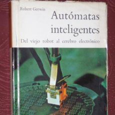 Libros de segunda mano de Ciencias: AUTÓMATAS INTELIGENTES POR ROBERT GERWIN DE DAIMON EN BARCELONA 1967