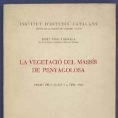 Libros de segunda mano: LA VEGETACIÓ DEL MASSÍS DE PENYAGOLOSA, CASTELLÓN. JOSEP VIGO I BONADA. BARCELONA, 1968.