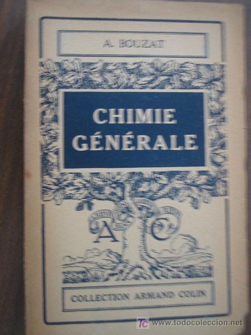 Libri di seconda mano: CHIMIE G&Eacute;N&Eacute;RALE. BOUZAT, A. 1942. Librairie Armand Colin