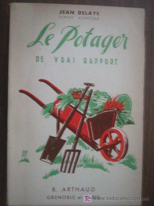 Libros de segunda mano: LE POTAGER DE VRAI RAPPORT. DELAYE, Jean. 1945 B. Arthaud - Foto 1