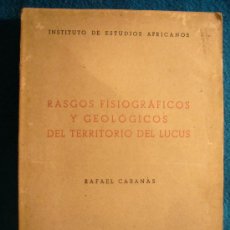 Libros de segunda mano: RAFAEL CABANAS: - FISIOGRAFIA Y GEOLOGIA DEL TERRITORIO DEL LUCUS (MARRUECOS) - (MADRID, 1955). Lote 27548348