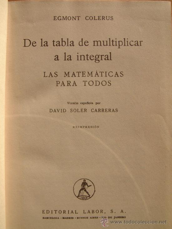 Libros de segunda mano de ciencias: DE LA TABLA DE MULTIPLICAR A LA INTEGRAL - EGMONT COLERUS - 1&deg; EDICI&Oacute;N 1947 - Foto 3
